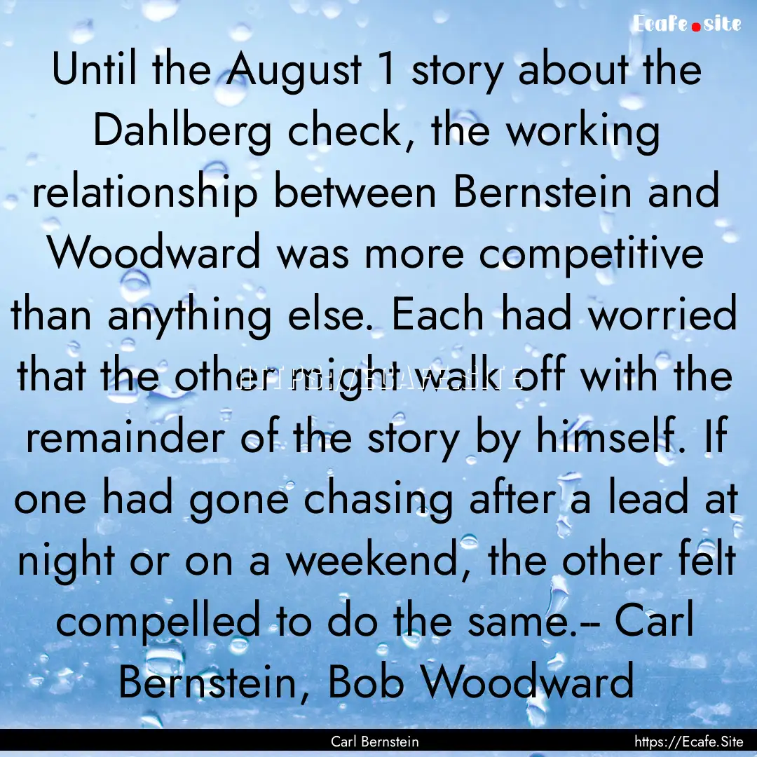 Until the August 1 story about the Dahlberg.... : Quote by Carl Bernstein