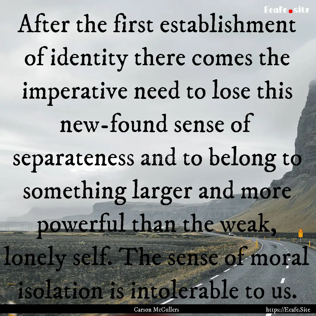 After the first establishment of identity.... : Quote by Carson McCullers