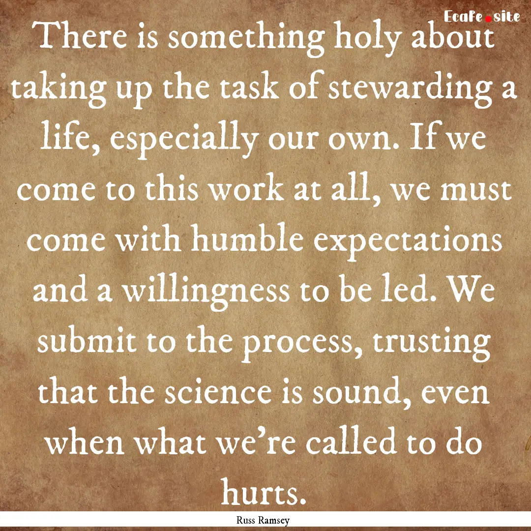 There is something holy about taking up the.... : Quote by Russ Ramsey