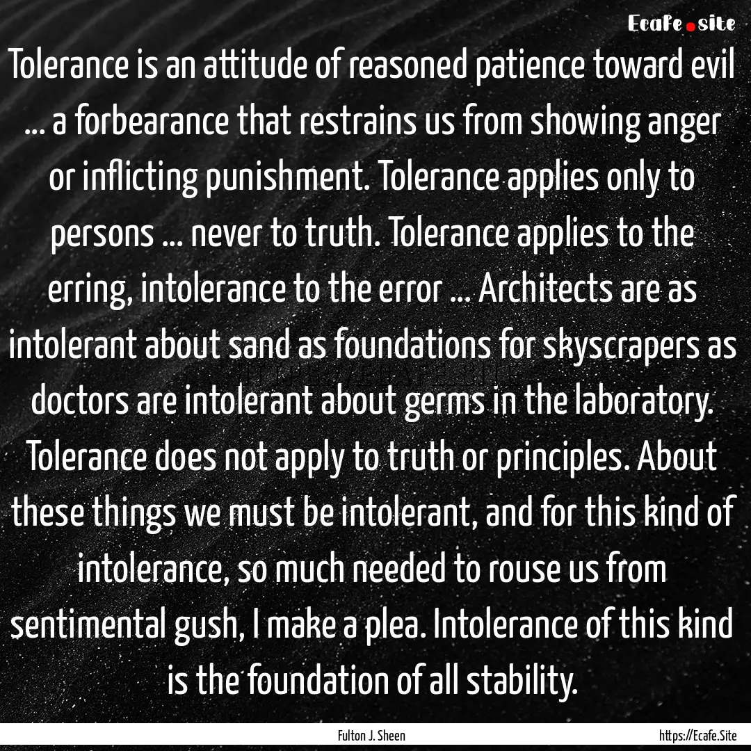 Tolerance is an attitude of reasoned patience.... : Quote by Fulton J. Sheen