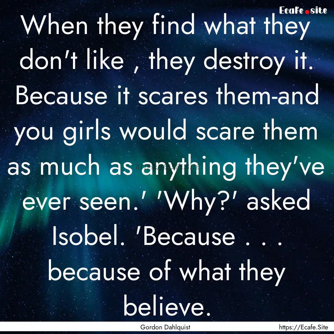 When they find what they don't like , they.... : Quote by Gordon Dahlquist