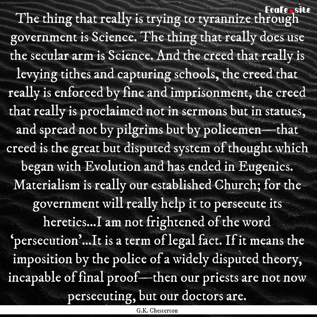 The thing that really is trying to tyrannize.... : Quote by G.K. Chesterton