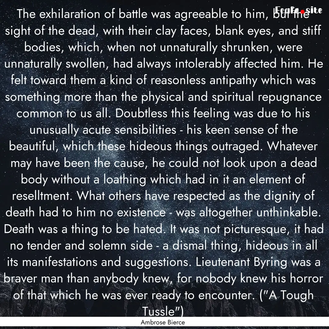 The exhilaration of battle was agreeable.... : Quote by Ambrose Bierce