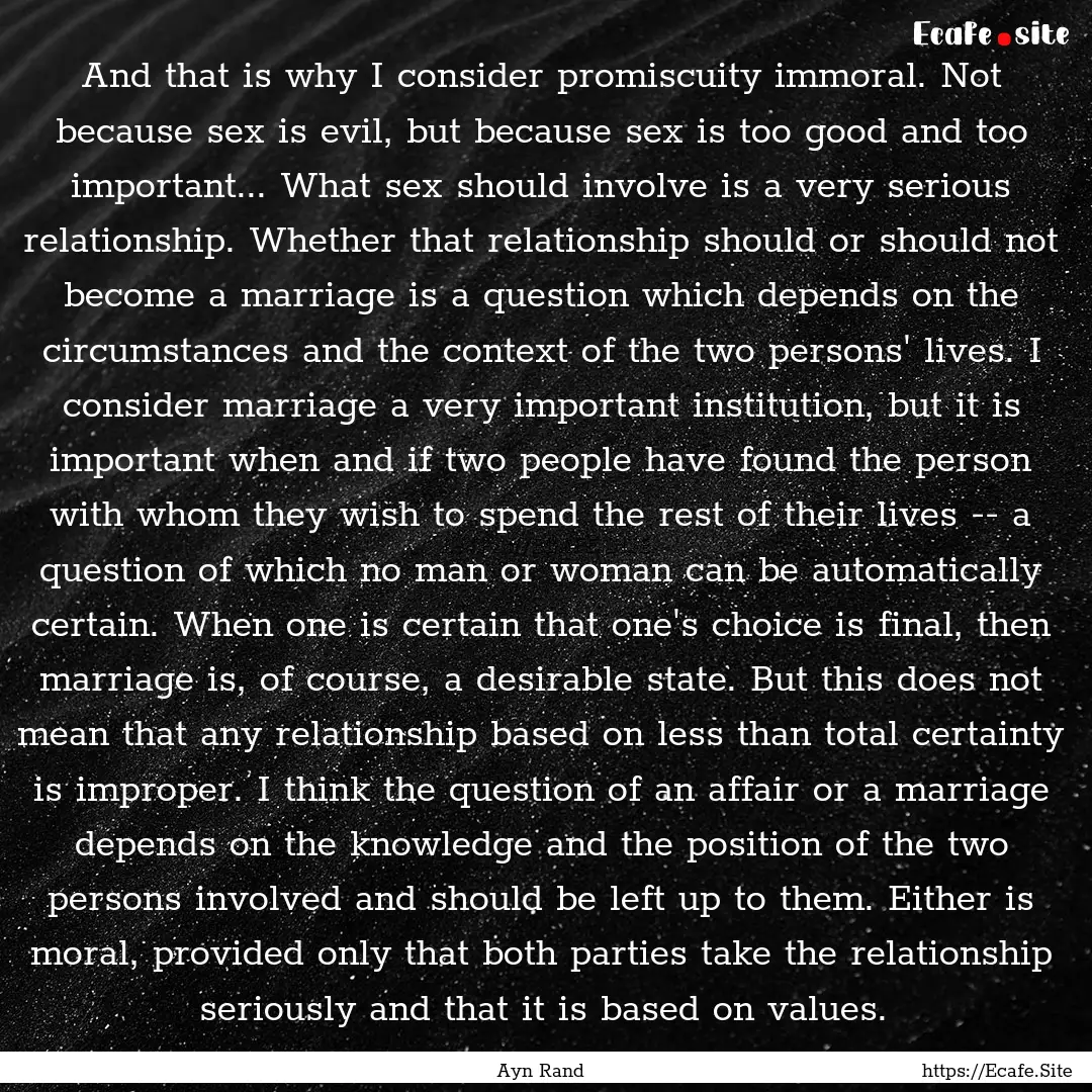 And that is why I consider promiscuity immoral..... : Quote by Ayn Rand