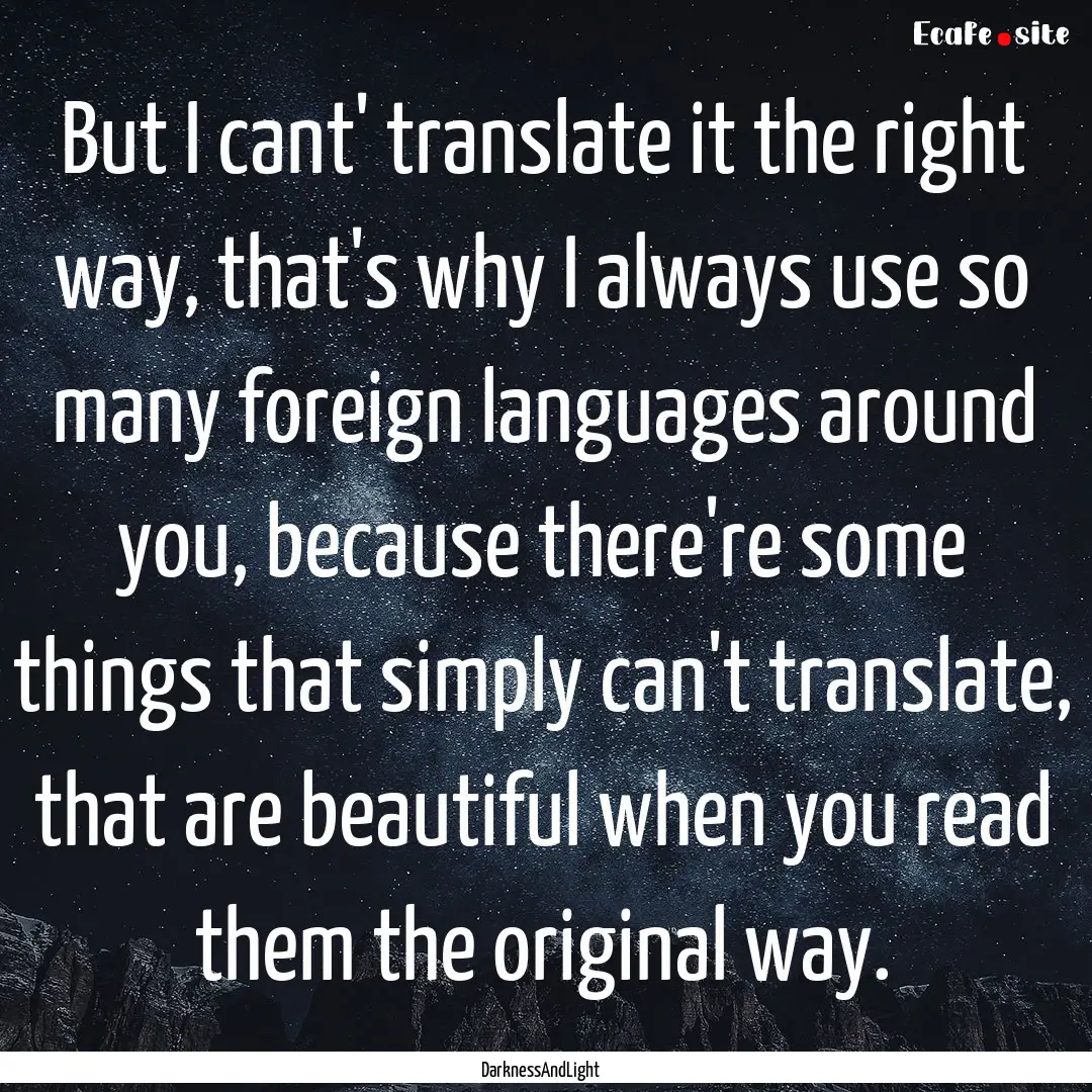 But I cant' translate it the right way, that's.... : Quote by DarknessAndLight