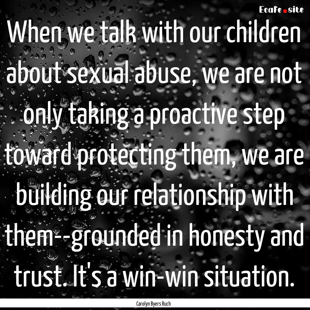 When we talk with our children about sexual.... : Quote by Carolyn Byers Ruch