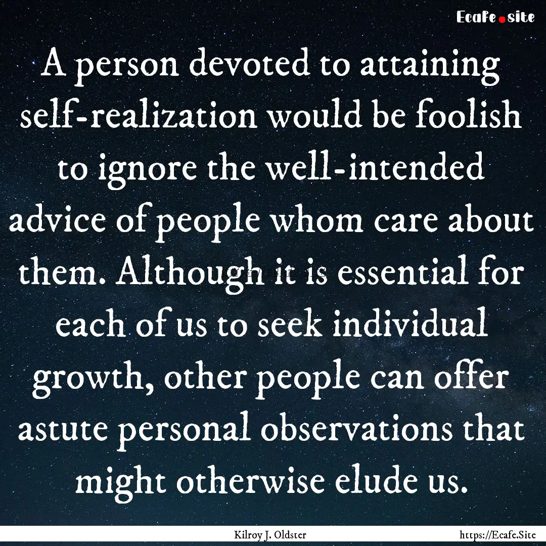 A person devoted to attaining self-realization.... : Quote by Kilroy J. Oldster