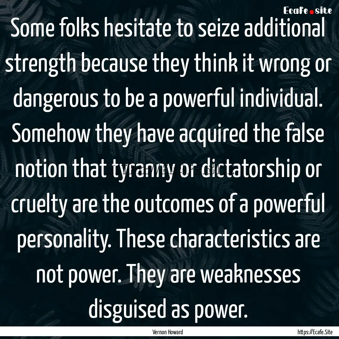 Some folks hesitate to seize additional strength.... : Quote by Vernon Howard