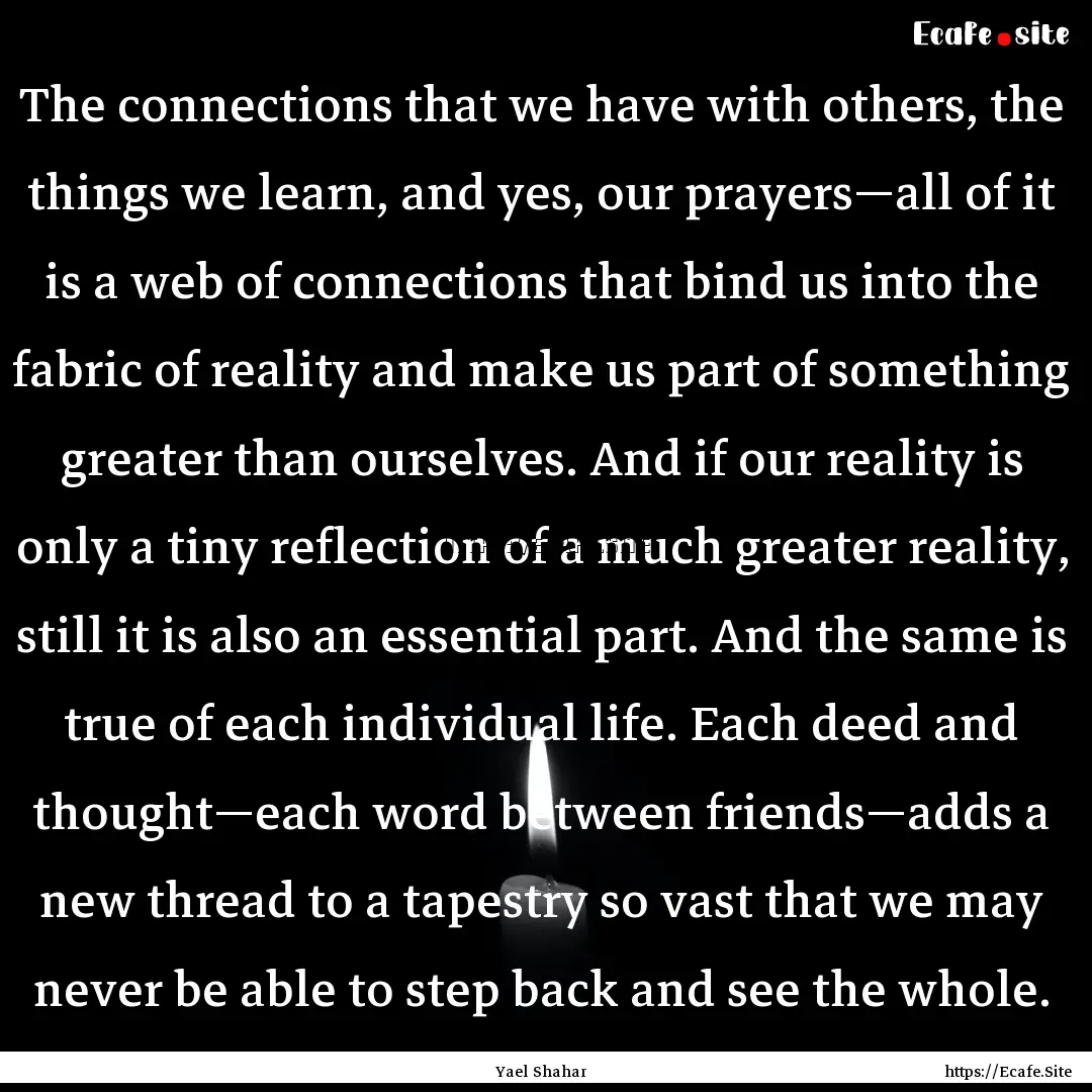 The connections that we have with others,.... : Quote by Yael Shahar