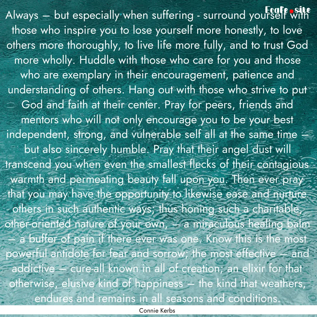 Always – but especially when suffering.... : Quote by Connie Kerbs