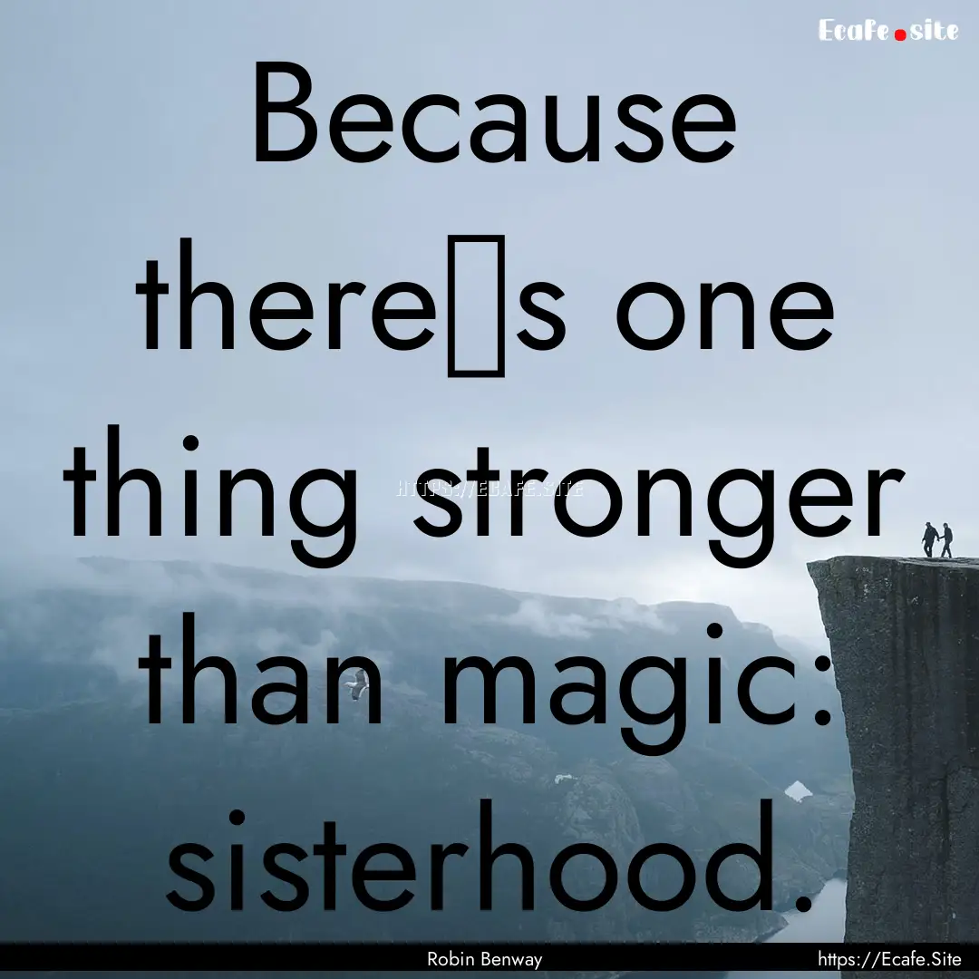 Because theres one thing stronger than.... : Quote by Robin Benway