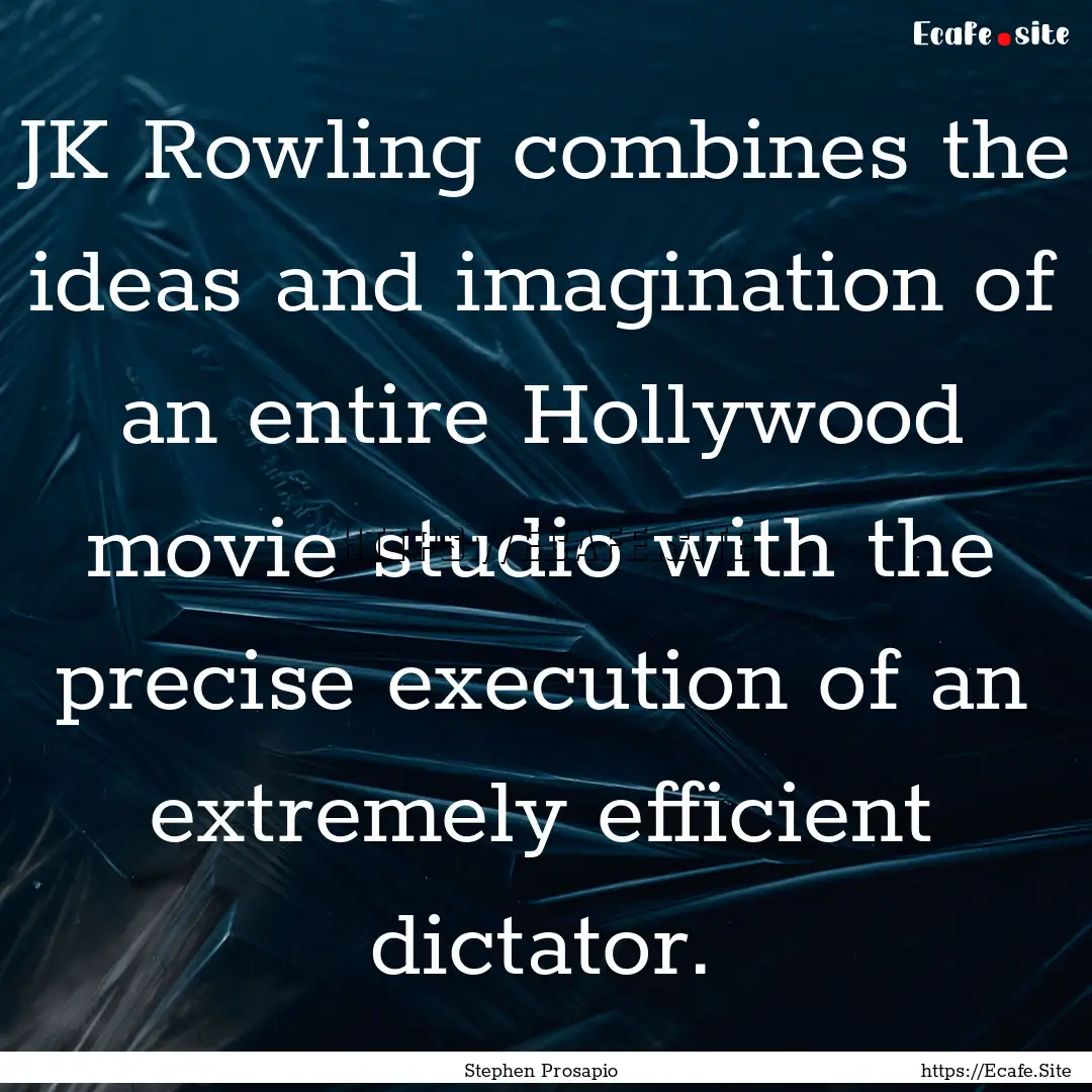 JK Rowling combines the ideas and imagination.... : Quote by Stephen Prosapio