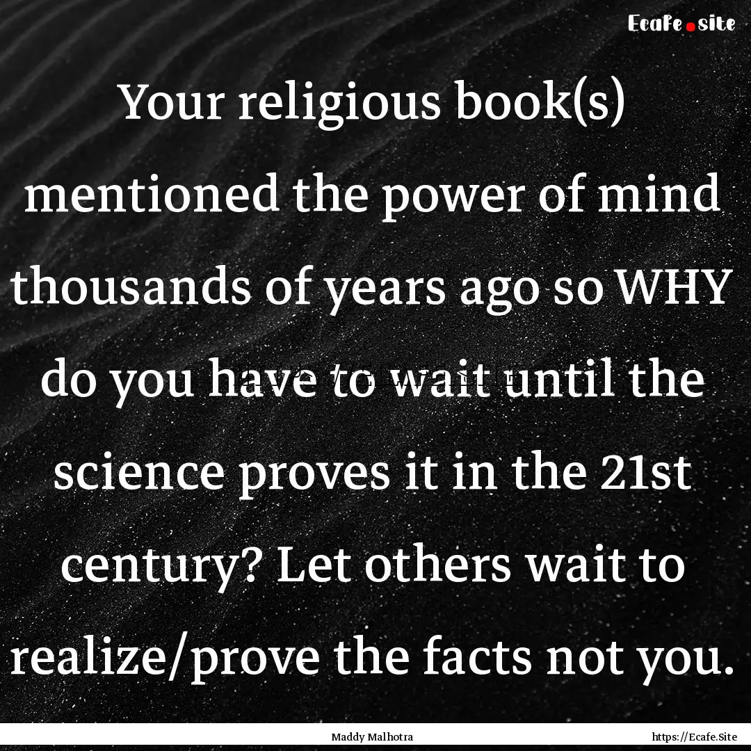 Your religious book(s) mentioned the power.... : Quote by Maddy Malhotra