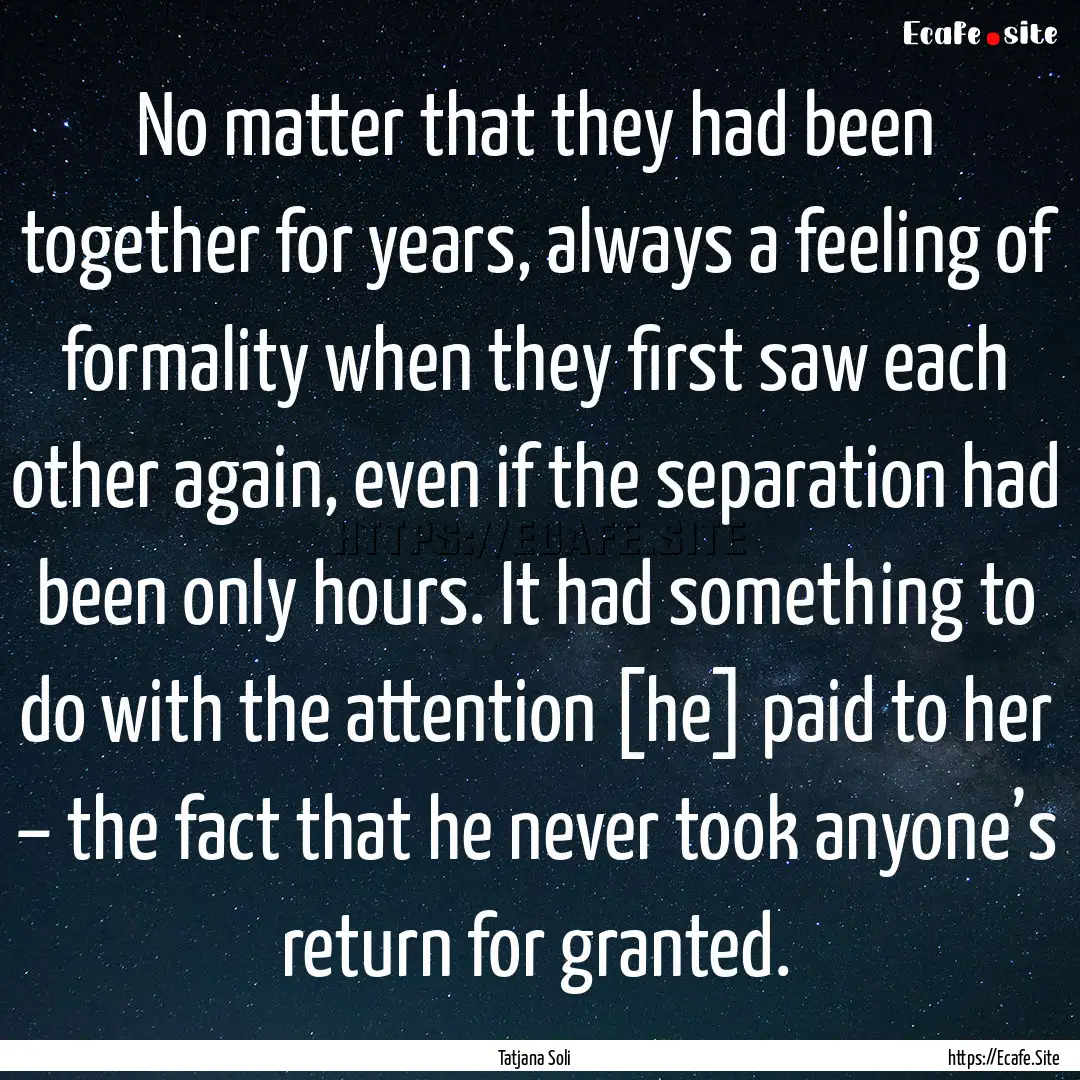 No matter that they had been together for.... : Quote by Tatjana Soli