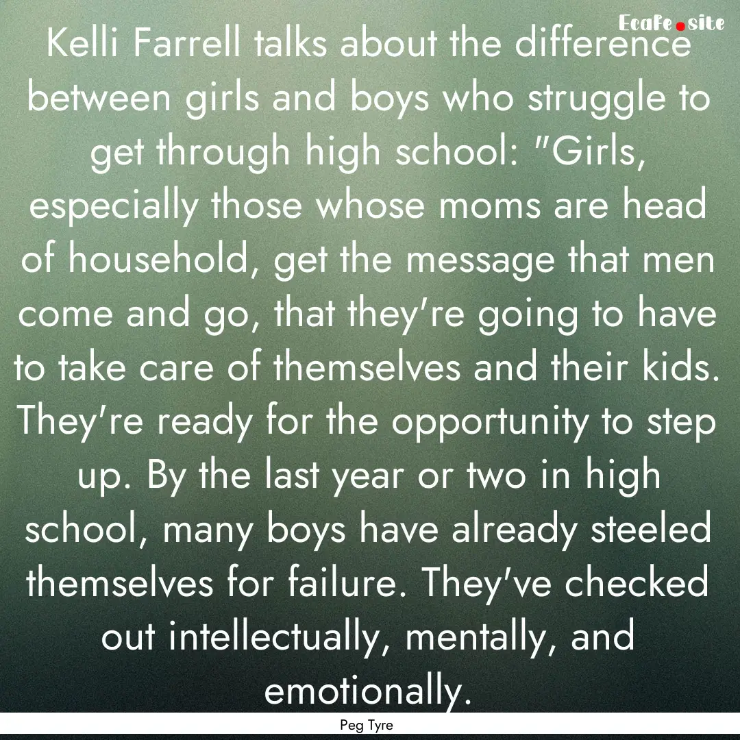 Kelli Farrell talks about the difference.... : Quote by Peg Tyre