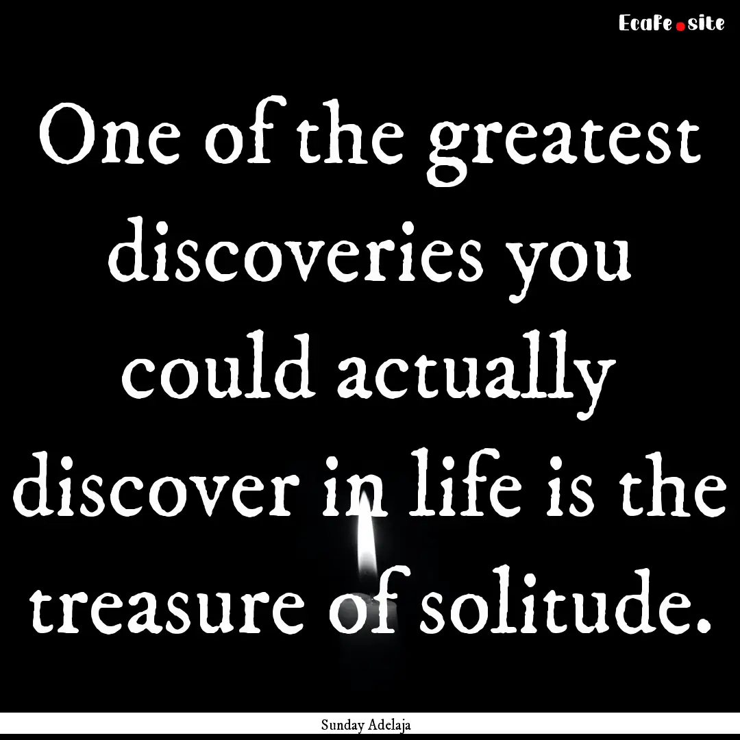 One of the greatest discoveries you could.... : Quote by Sunday Adelaja