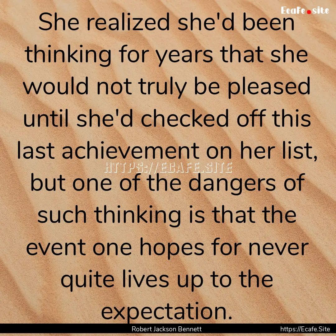 She realized she'd been thinking for years.... : Quote by Robert Jackson Bennett