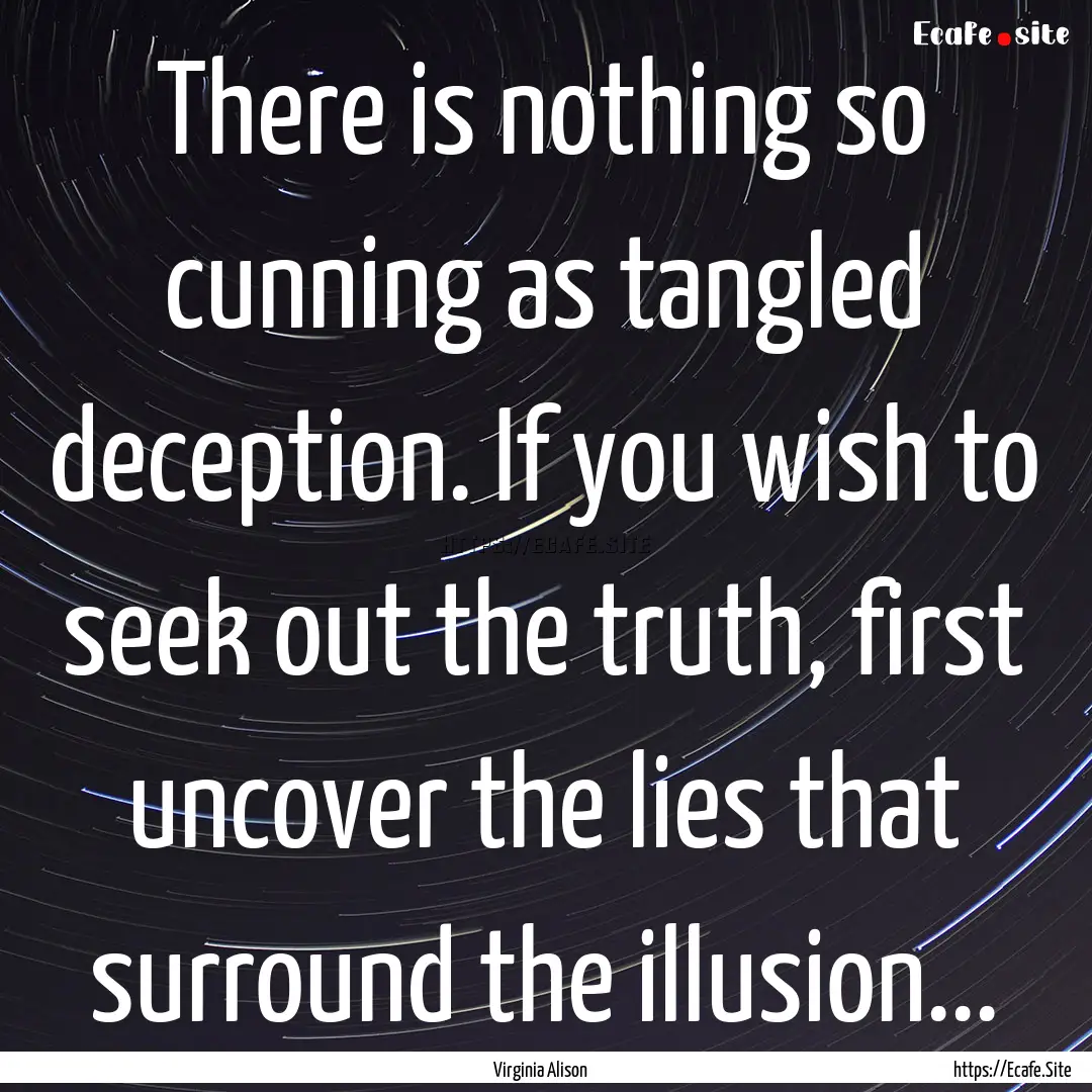 There is nothing so cunning as tangled deception..... : Quote by Virginia Alison