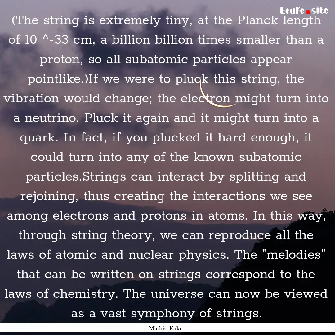 (The string is extremely tiny, at the Planck.... : Quote by Michio Kaku