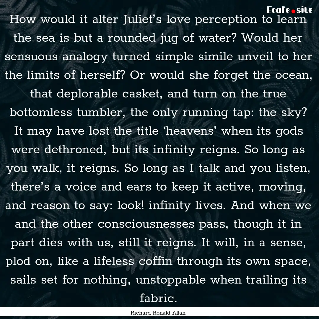 How would it alter Juliet’s love perception.... : Quote by Richard Ronald Allan