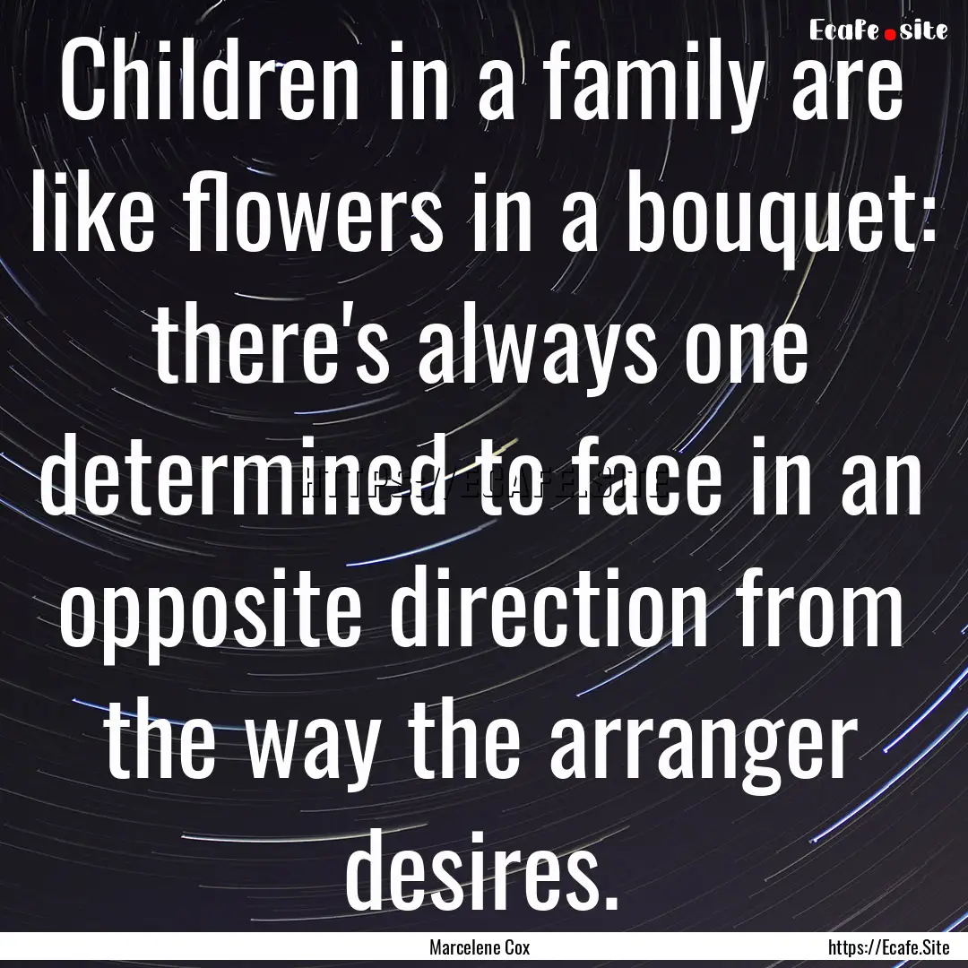 Children in a family are like flowers in.... : Quote by Marcelene Cox