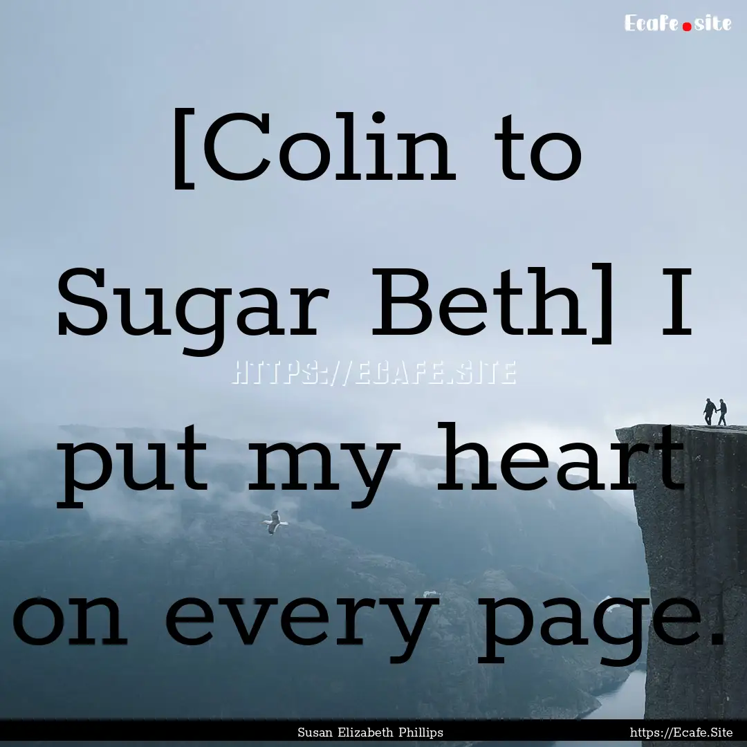 [Colin to Sugar Beth] I put my heart on every.... : Quote by Susan Elizabeth Phillips