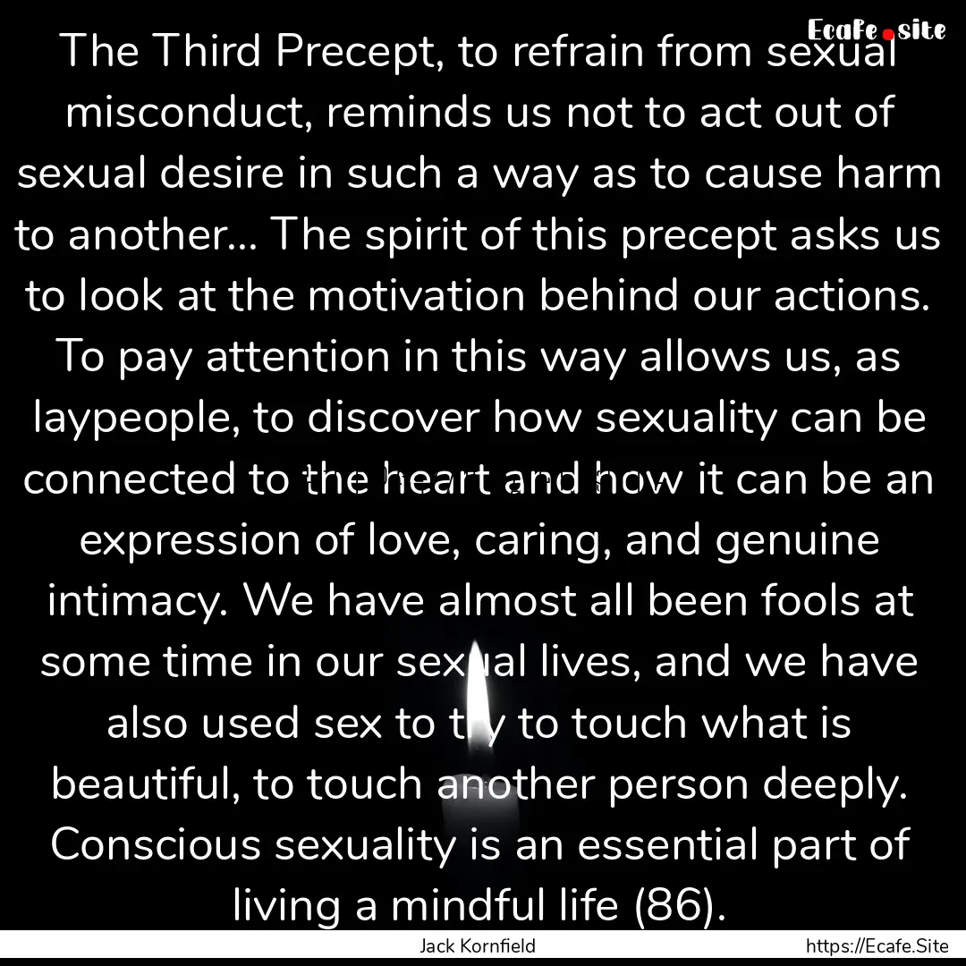 The Third Precept, to refrain from sexual.... : Quote by Jack Kornfield