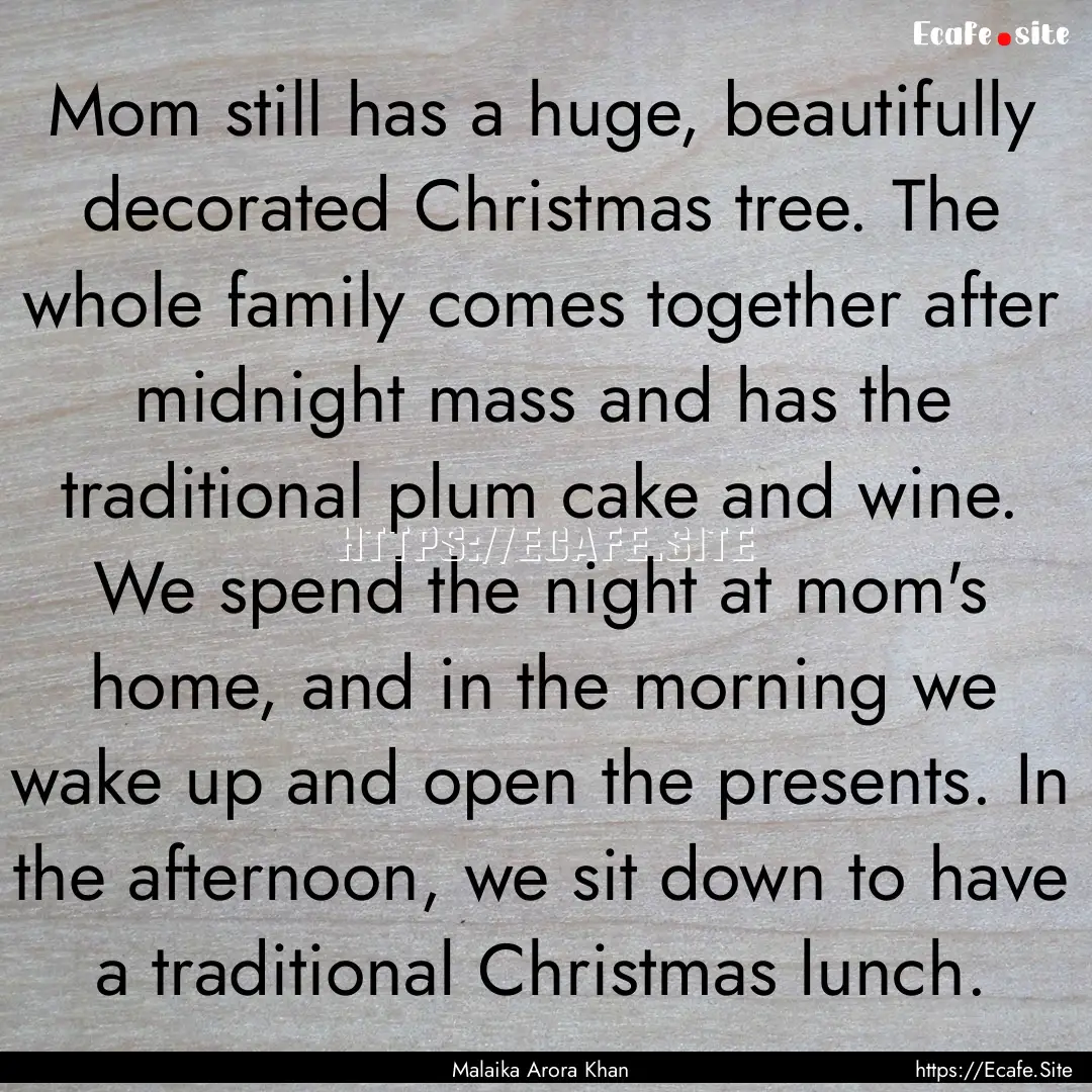 Mom still has a huge, beautifully decorated.... : Quote by Malaika Arora Khan