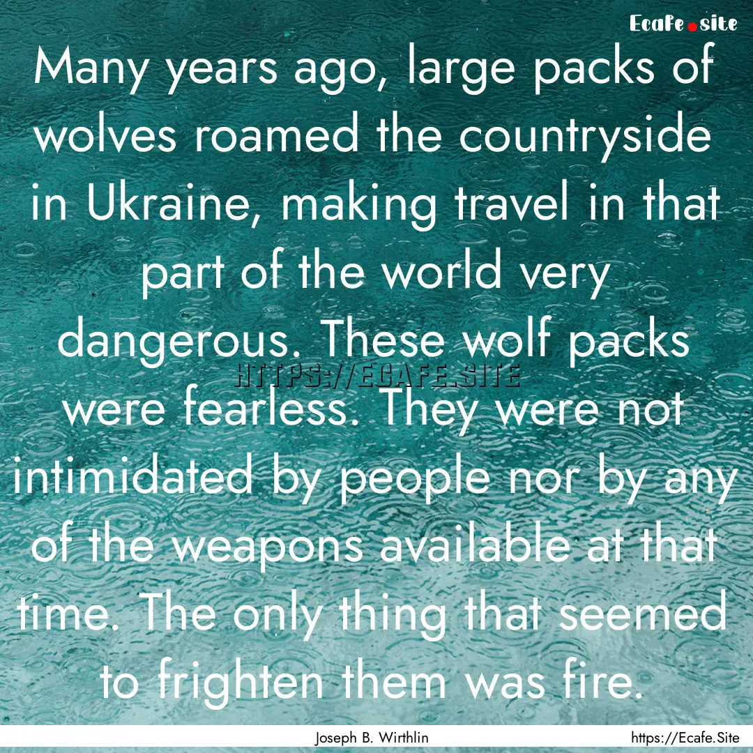 Many years ago, large packs of wolves roamed.... : Quote by Joseph B. Wirthlin