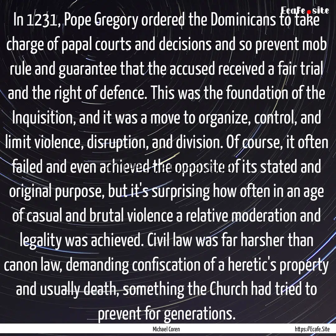 In 1231, Pope Gregory ordered the Dominicans.... : Quote by Michael Coren