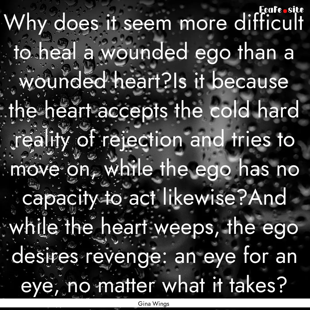 Why does it seem more difficult to heal a.... : Quote by Gina Wings