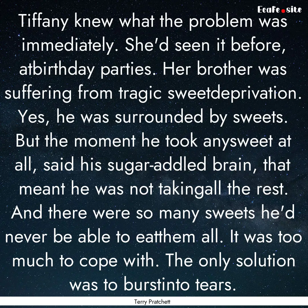 Tiffany knew what the problem was immediately..... : Quote by Terry Pratchett