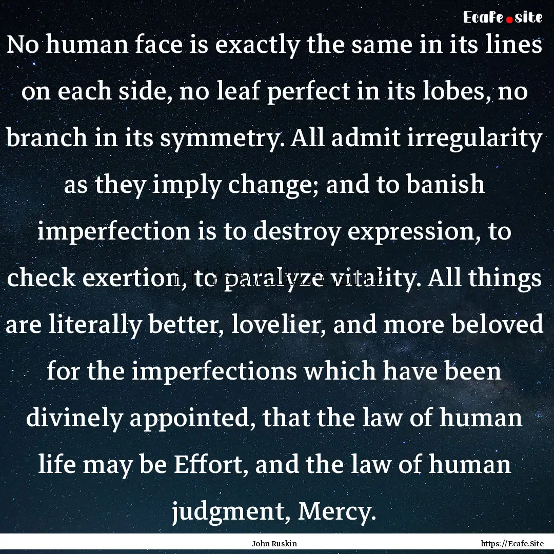 No human face is exactly the same in its.... : Quote by John Ruskin