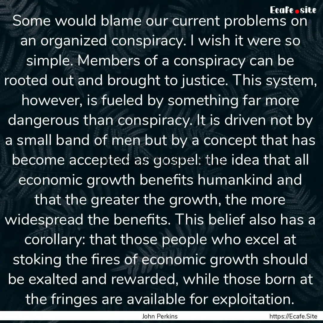 Some would blame our current problems on.... : Quote by John Perkins