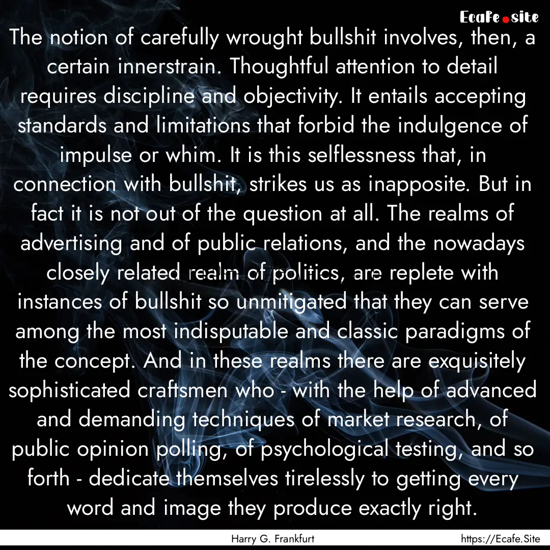 The notion of carefully wrought bullshit.... : Quote by Harry G. Frankfurt