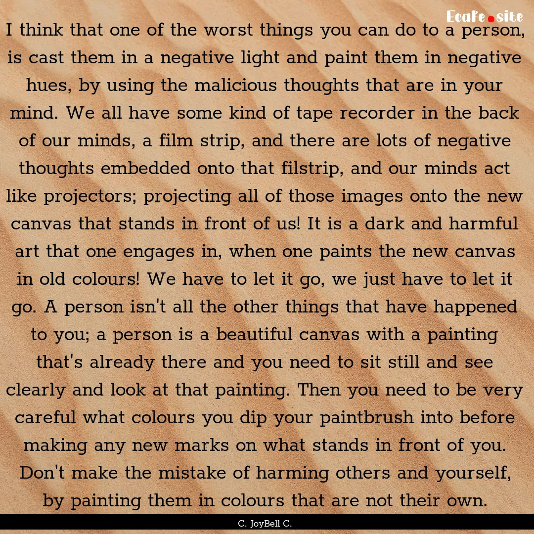 I think that one of the worst things you.... : Quote by C. JoyBell C.