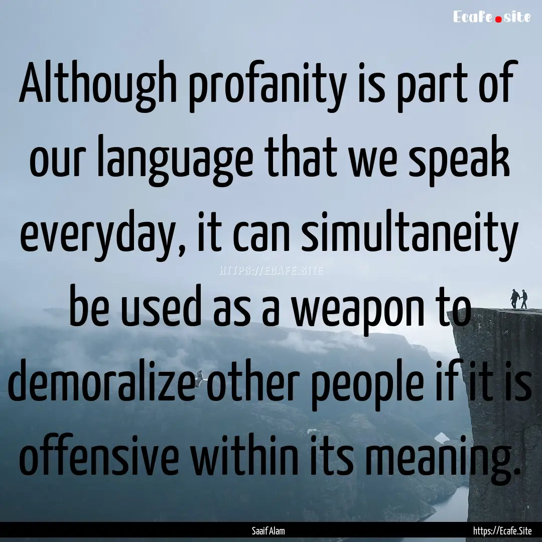 Although profanity is part of our language.... : Quote by Saaif Alam