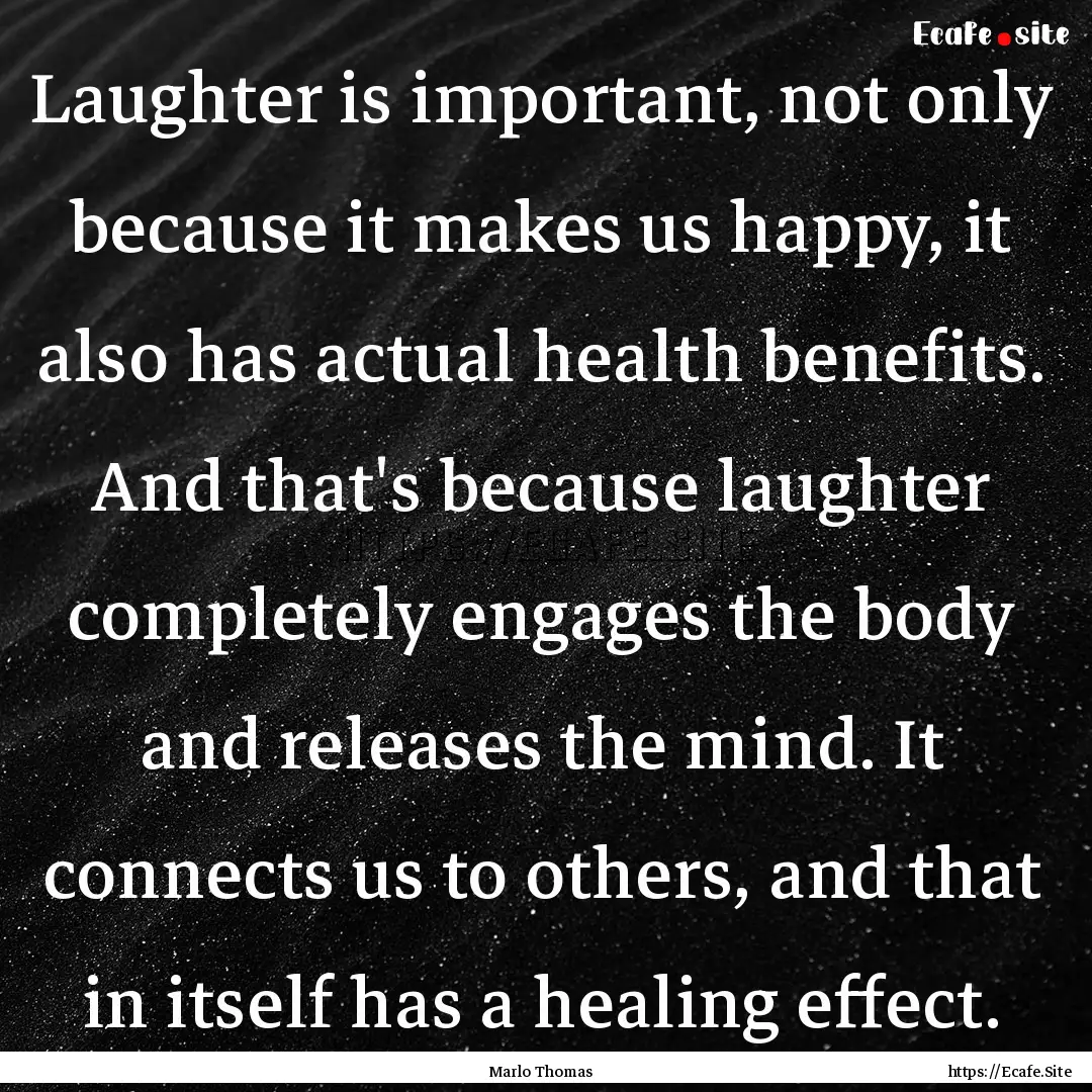 Laughter is important, not only because it.... : Quote by Marlo Thomas