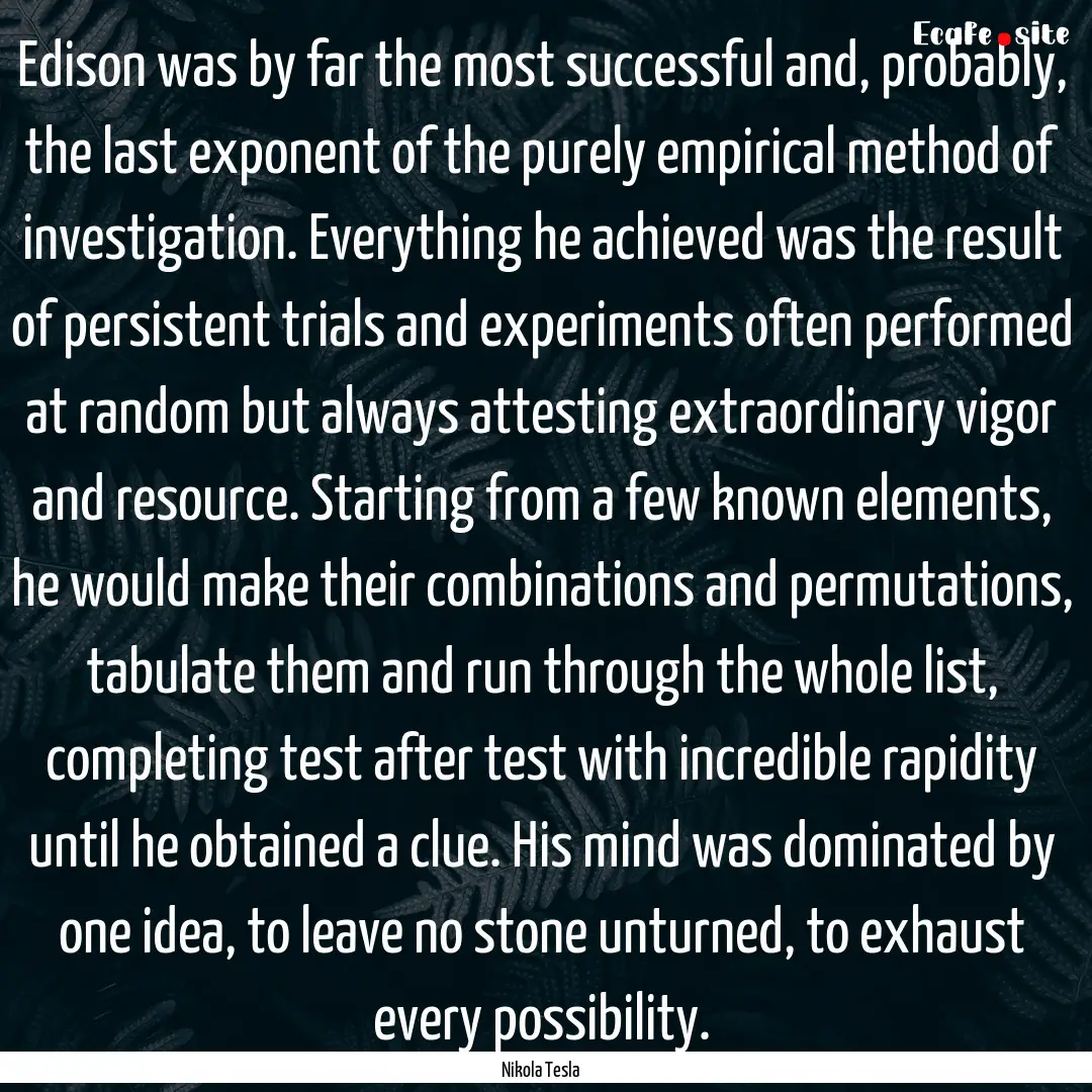 Edison was by far the most successful and,.... : Quote by Nikola Tesla