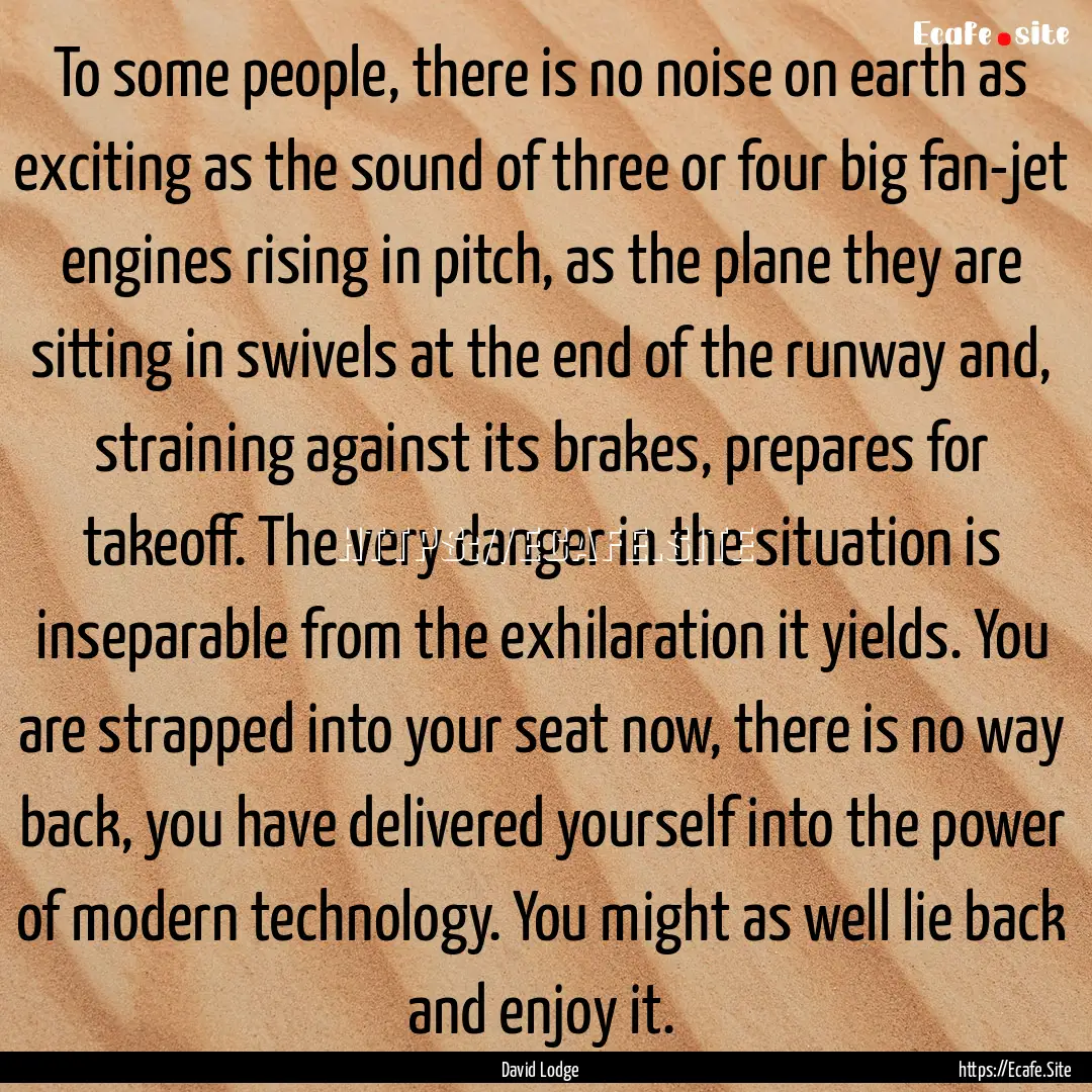 To some people, there is no noise on earth.... : Quote by David Lodge