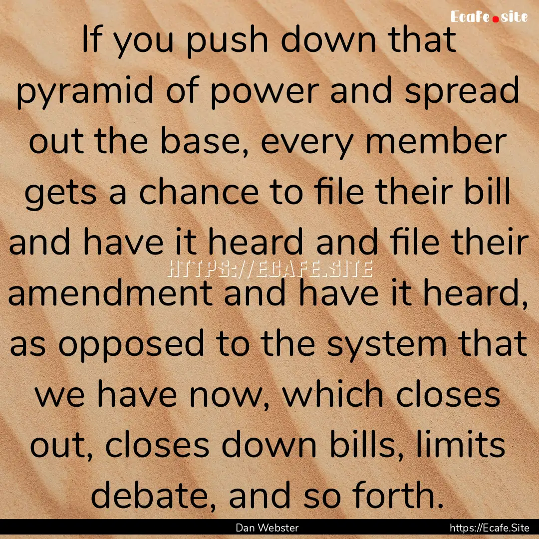 If you push down that pyramid of power and.... : Quote by Dan Webster