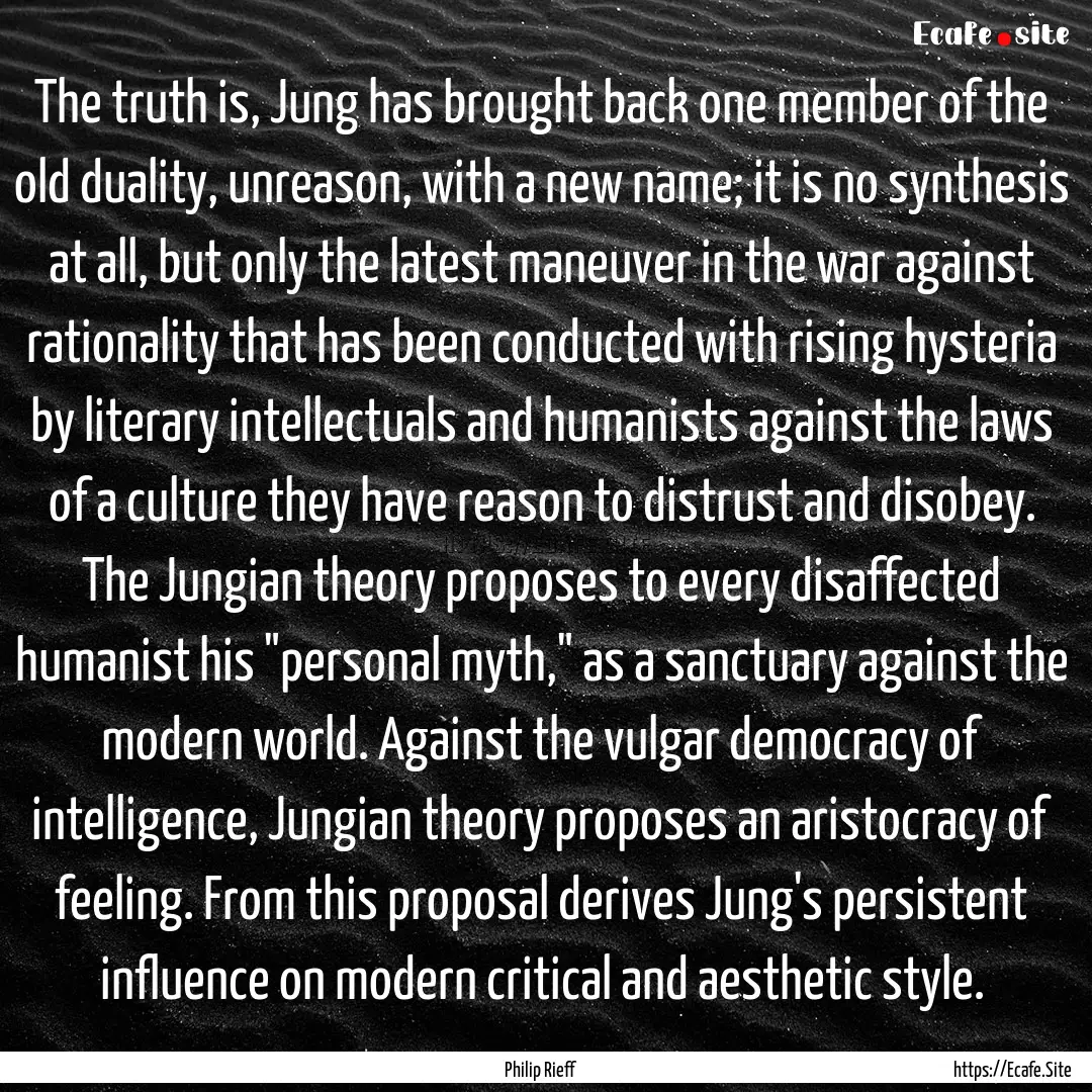 The truth is, Jung has brought back one member.... : Quote by Philip Rieff