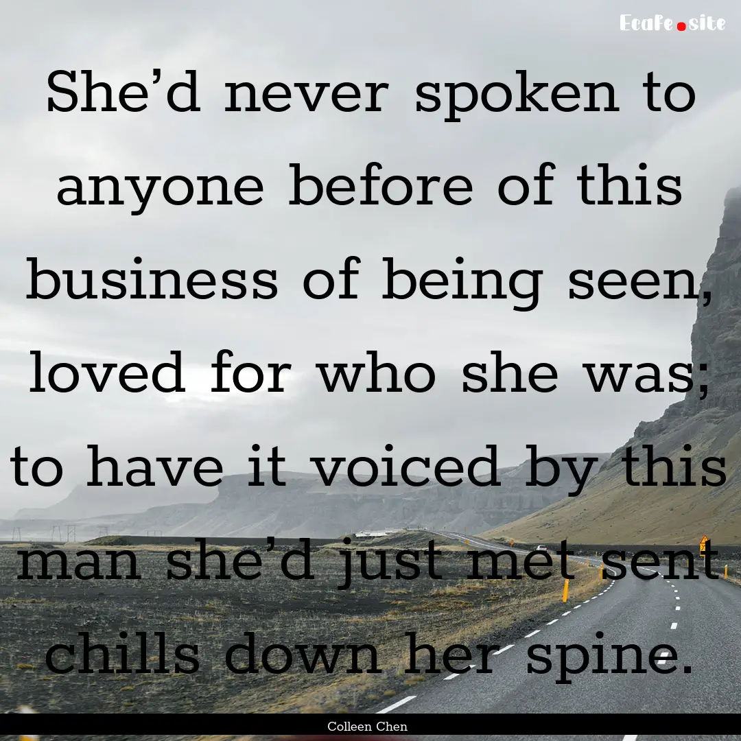 She’d never spoken to anyone before of.... : Quote by Colleen Chen