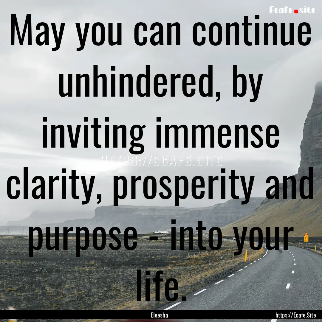 May you can continue unhindered, by inviting.... : Quote by Eleesha