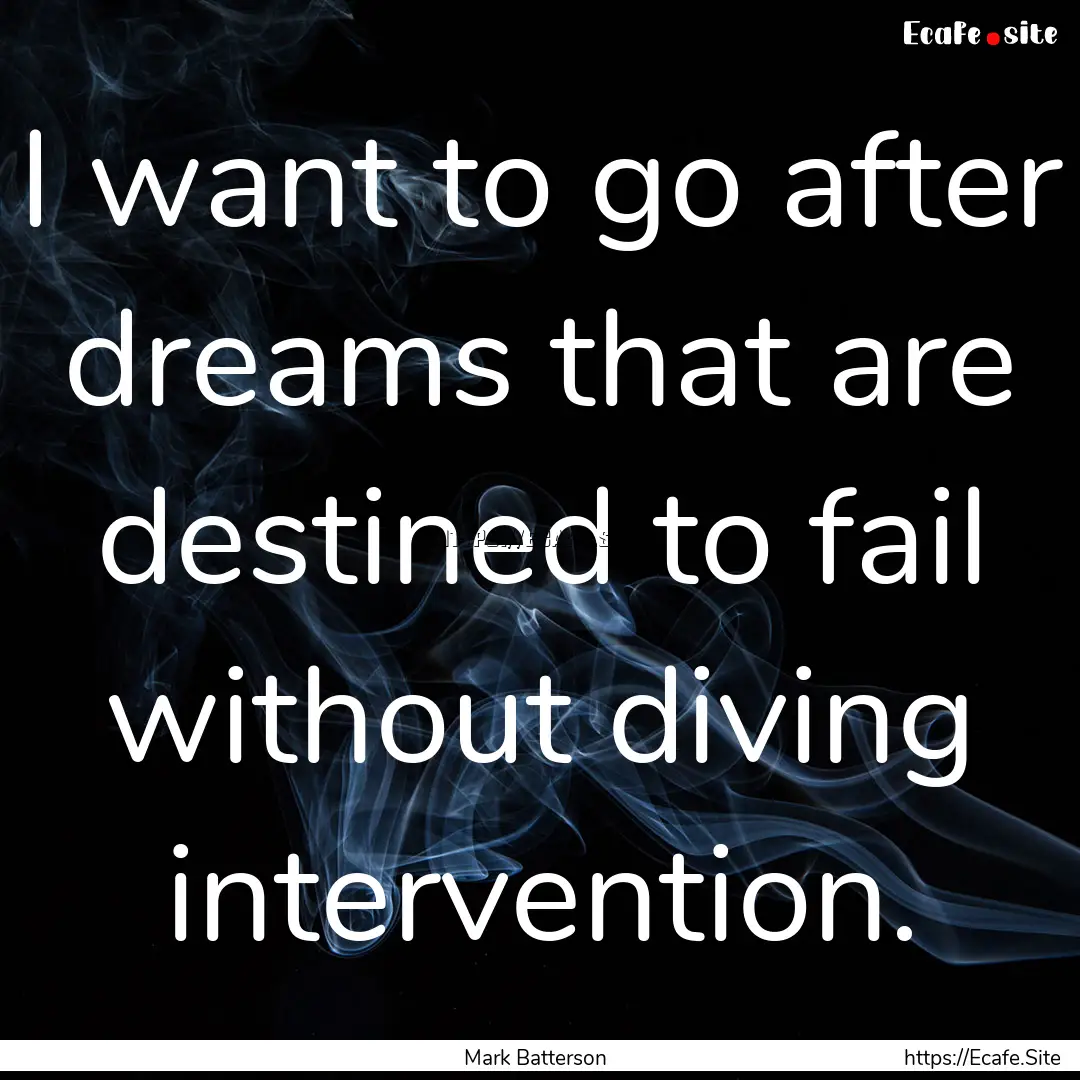 I want to go after dreams that are destined.... : Quote by Mark Batterson