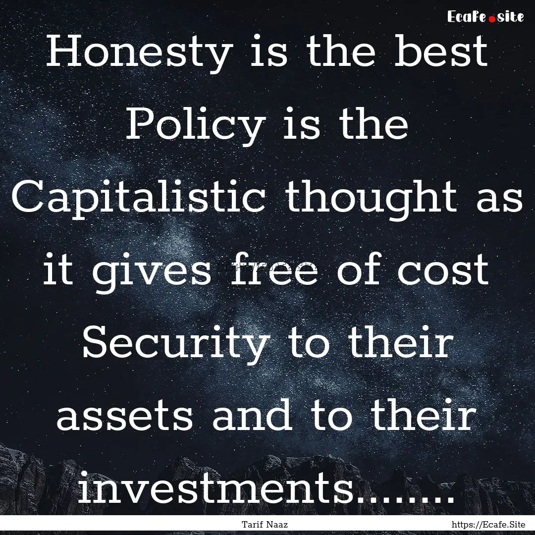 Honesty is the best Policy is the Capitalistic.... : Quote by Tarif Naaz