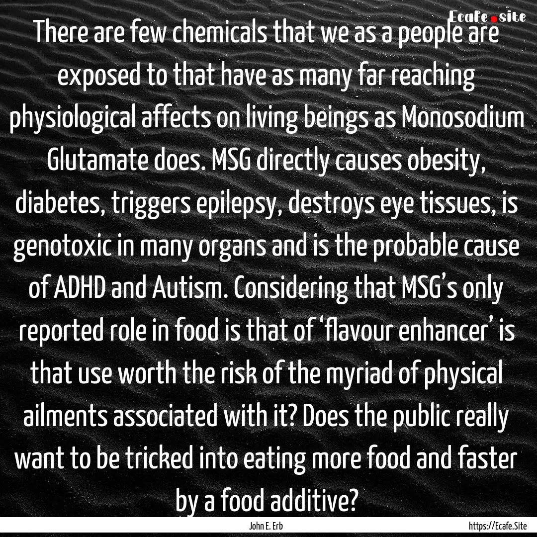 There are few chemicals that we as a people.... : Quote by John E. Erb