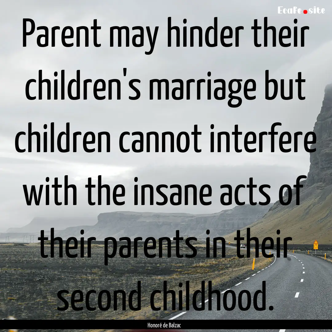 Parent may hinder their children's marriage.... : Quote by Honoré de Balzac