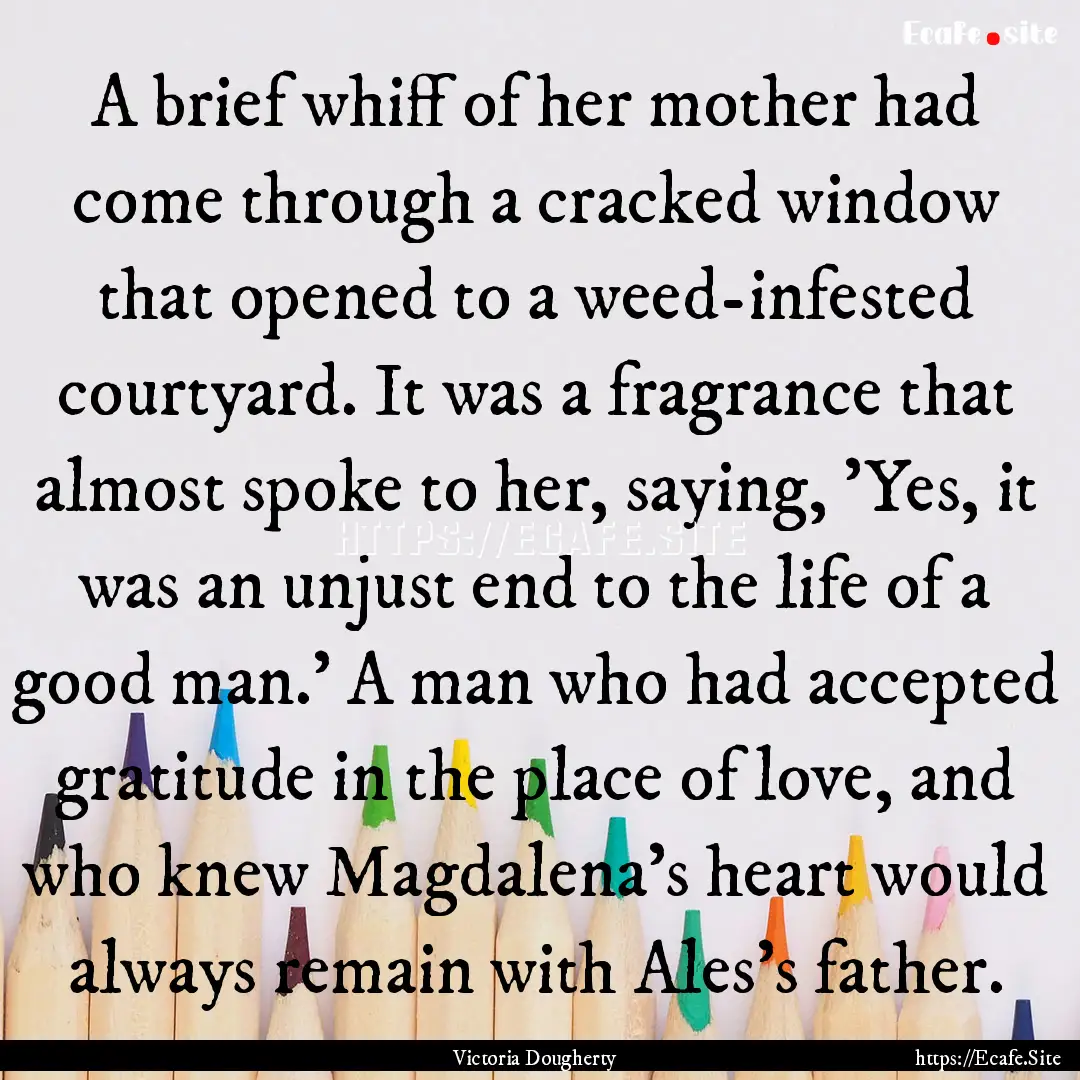 A brief whiff of her mother had come through.... : Quote by Victoria Dougherty