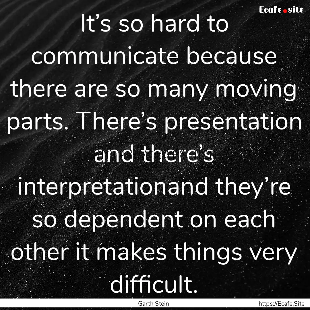 It’s so hard to communicate because there.... : Quote by Garth Stein